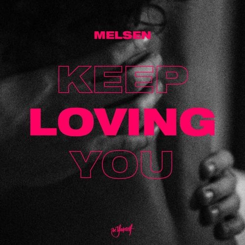 Keep Loving You - Melsen