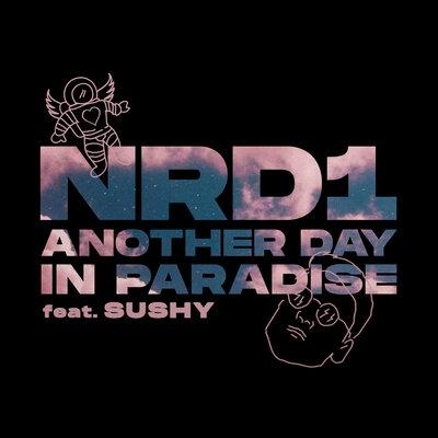 Another Day in Paradise - NRD1, Sushy