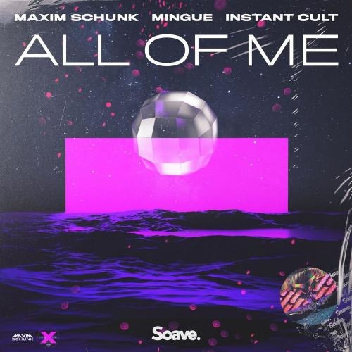 All Of Me - Maxim Schunk, Mingue & Instant Cult