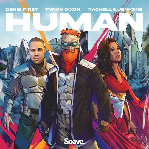 Human - Denis First, Tyron Dixon & Rachelle Jenkens