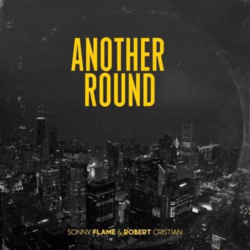 Another Round - Sonny Flame & Robert Cristian