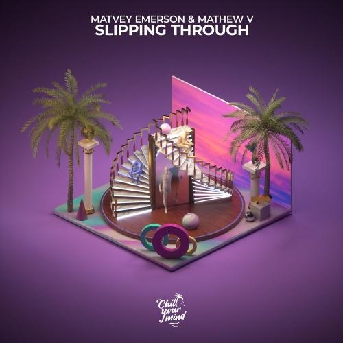 Slipping Through - Matvey Emerson & Mathew V