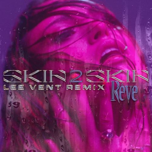 Skin 2 Skin (Lee Vent Remix) - Reve