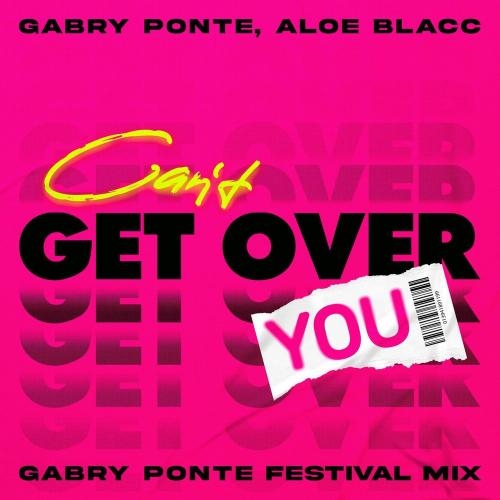 Cant Get Over You (Gabry Ponte Festival Mix) - Gabry Ponte feat. Aloe Blacc