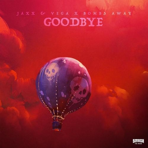 Goodbye - Jaxx & Vega feat. Bombs Away