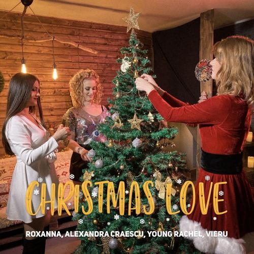 Christmas Love - Roxanna feat. Alexandra Craescu x Young Rachel x Vieru