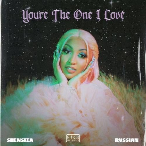 You're The One I Love - Shenseea & Rvssian