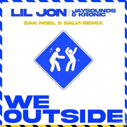 We Outside (Sak Noel & Salvi Remix) - Lil Jon, JaySounds & Kronic