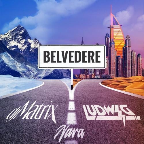 Belvedere - Dj Matrix, Ludwig & Nara