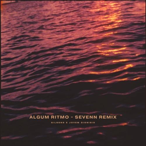 Algum Ritmo (Remix) - Sevenn feat. Gilsons & Jovem Dionisio