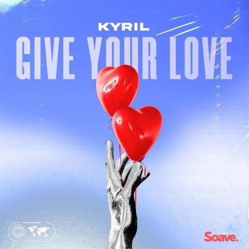 Give Your Love - Kyril