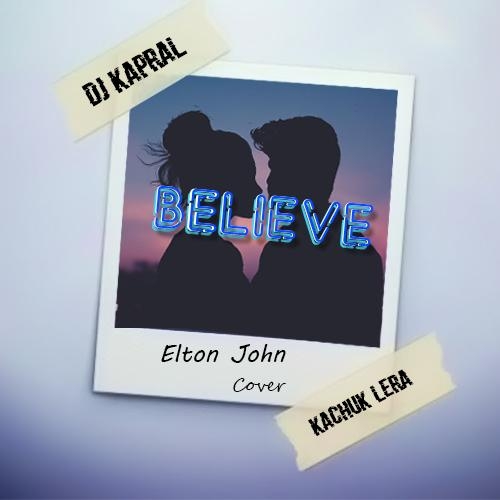 Believe (Cover) - DJ Kapral feat. Kachuk Lera