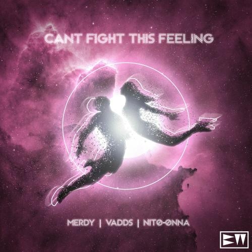 Can't Fight This Feeling - Merdy, VADDS & Nito-Onna