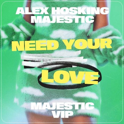 Need Your Love (Majestic VIP) - Alex Hosking & Majestic