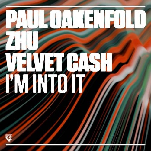 I'm Into It - Paul Oakenfold, ZHU & Velvet Cash