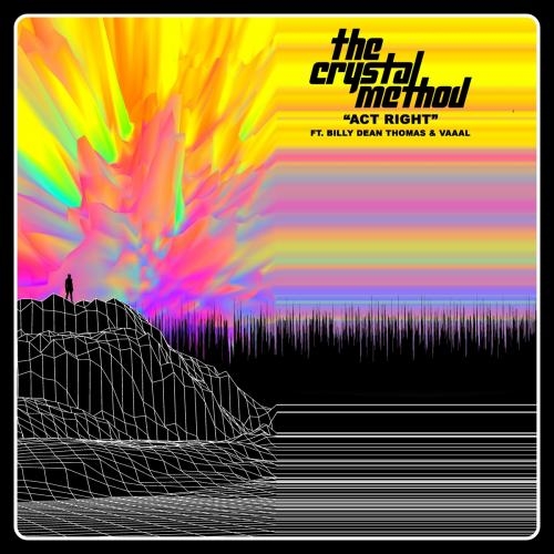 Act Right - The Crystal Method feat. Billy Dean Thomas & Vaaal