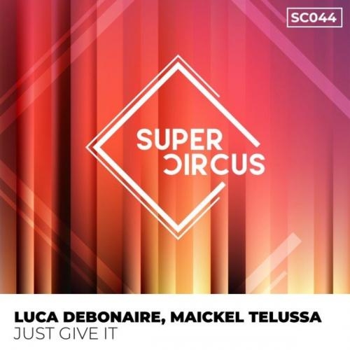 Just Give It - Luca Debonaire feat. Maickel Telussa