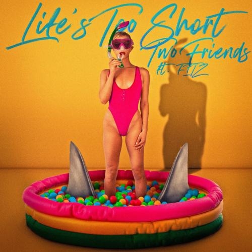 Life Is Too Short - Fitz feat. Two Friends