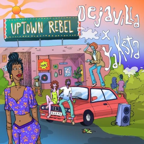 Uptown Rebel - DejaVilla feat. Yaksta