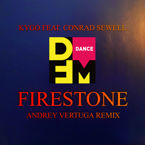 Firestone (Andrey Vertuga DFM Radio Edit) - Kygo feat. Conrad Sewell