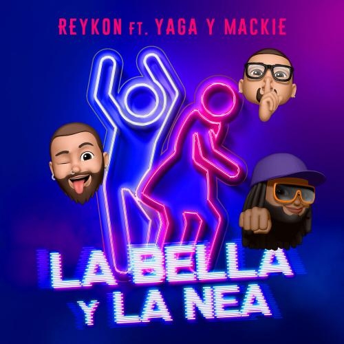 La Bella Y La Nea - Reykon feat. Yaga & Mackie