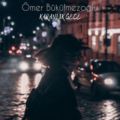 Karanlık Gece - Ömer Bükülmezoğlu