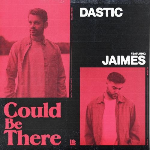 Could Be There - Dastic feat. Jaimes