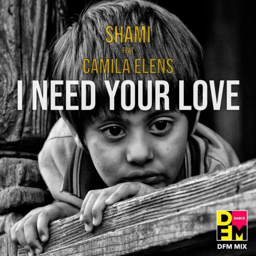 I Need Your Love (DFM Mix) - Shami feat. Camila Elens