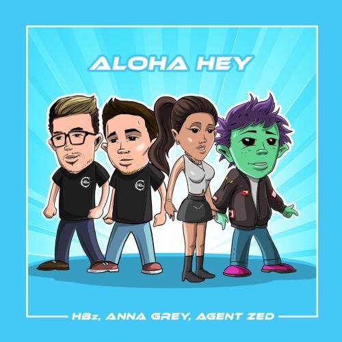 Aloha Hey (Club Edit) - HBZ feat. Anna Grey x Agent Zed