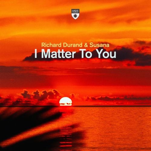 I Matter To You - Richard Durand feat. Susana