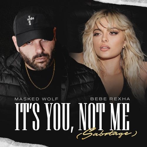 It’s You, Not Me (Sabotage) - Masked Wolf & Bebe Rexha