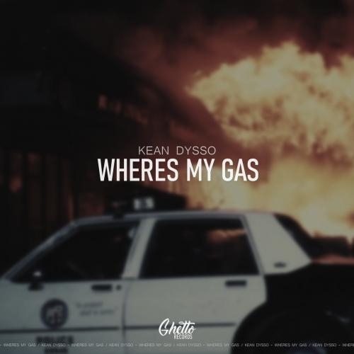 Wheres My Gas - KEAN DYSSO