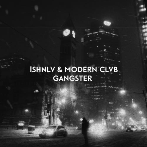 Gangster - Ishnlv feat. MODERN CLVB