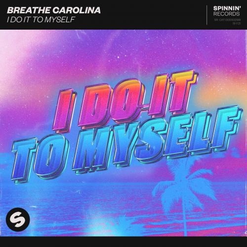 I Do It To Myself - Breathe Carolina