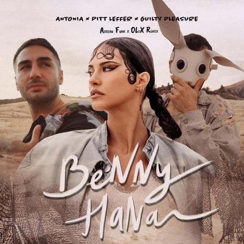 Benny Hana (Adrian Funk X Olix Remix) - Antonia feat. Pitt Leffer x Guilty Pleasure