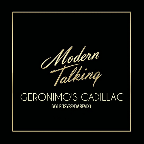 Geronimos Cadillac (Ayur Tsyrenov Remix) - Modern Talking