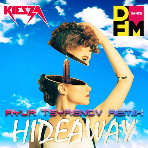 Hideaway (Ayur Tsyrenov DFM remix) - Kiesza