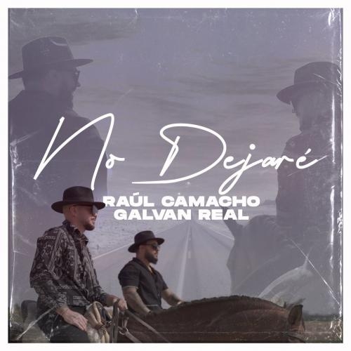 No Dejare - Raul Camacho feat. Galvan Real