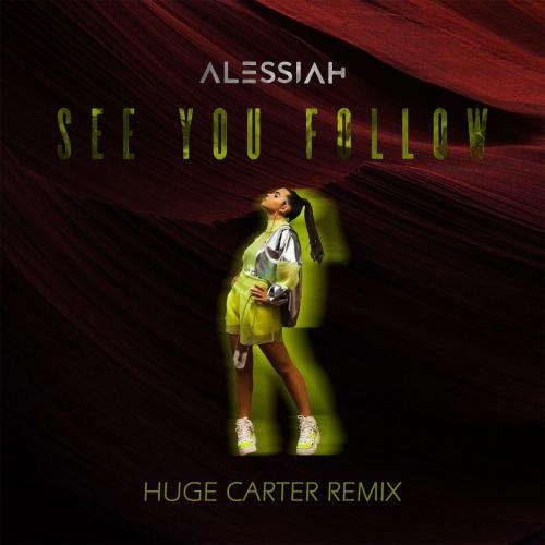 See You Follow (Huge Carter Remix) - Alessiah