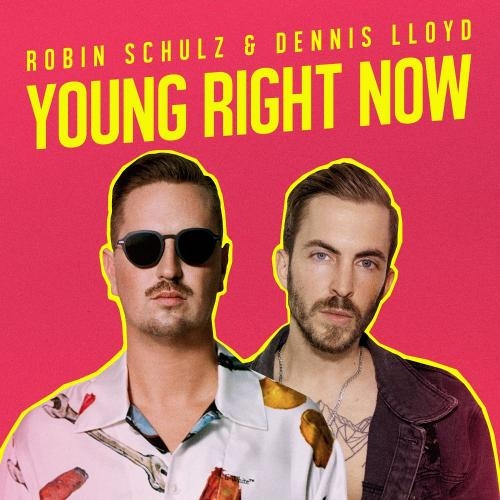 Young Right Now - Robin Schulz & Dennis Lloyd