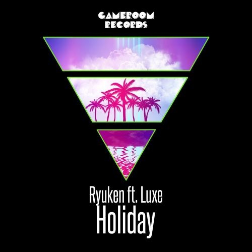 Holiday - Ryuken feat. Luxe