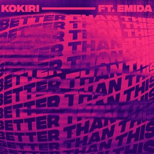 Better Than This - Kokiri feat. EMIDA