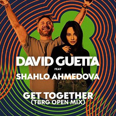 Get Together (TBRG Open Mix ) - David Guetta, Shahlo Ahmedova