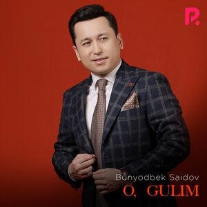 O, Gulim - Бунёдбек Саидов