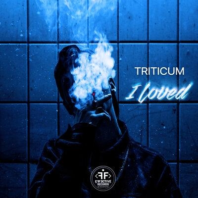 I Loved - TRITICUM