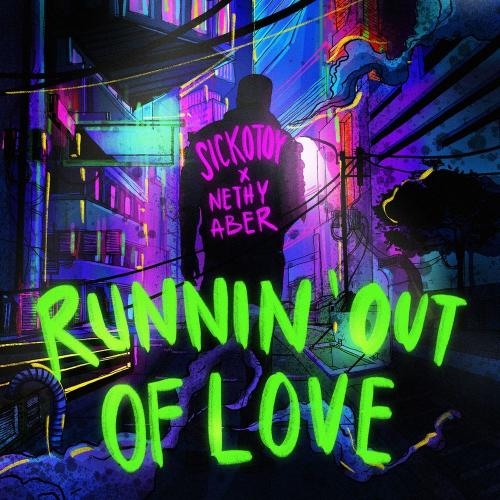 Runnin' Out Of Love - SICKOTOY & Nethy Aber