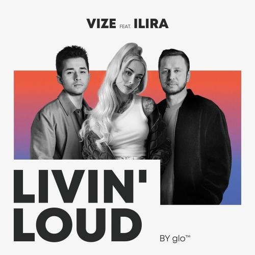 Livin' Loud (by glo™) - Vize & ILIRA