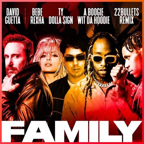 Family (22Bullets Remix) - David Guetta feat. Bebe Rexha, A Boogie Wit da Hoodie & Ty Dolla $ign