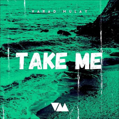 Take Me - Varad Mulay