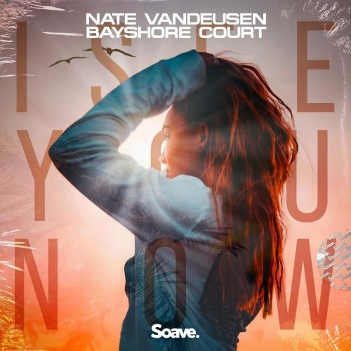 I See You Now - Nate VanDeusen feat. Bayshore Court